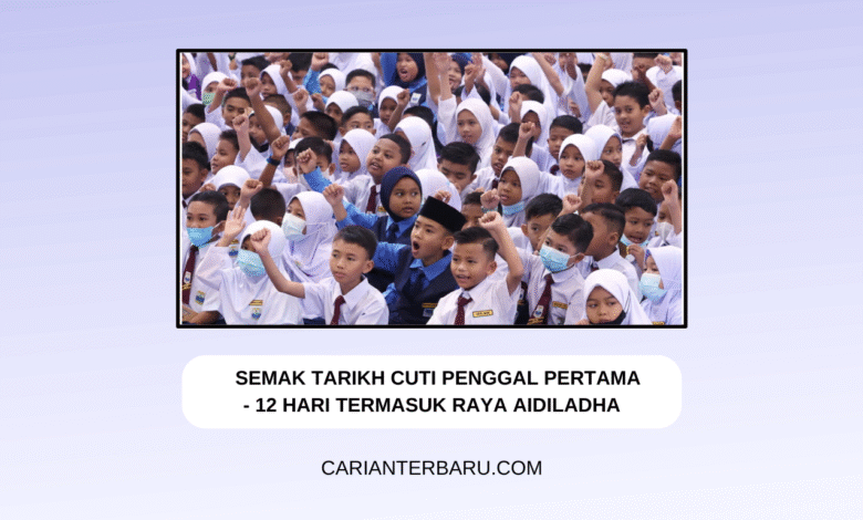 KPM Umum Cuti Penggal Pertama : 12 Hari Termasuk Raya Haji