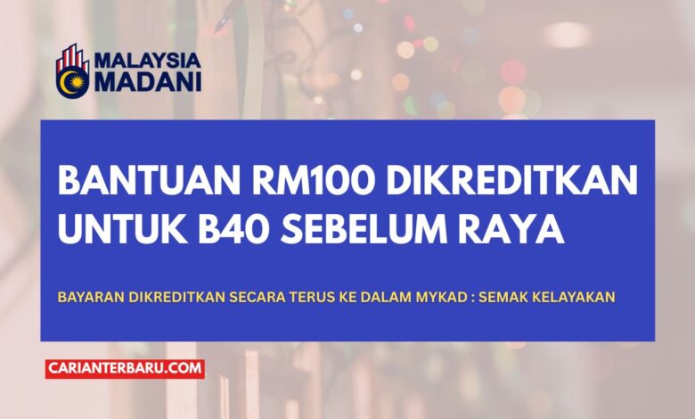 SARA : Bantuan RM100 Untuk B40 Dikreditkan Sebelum Aidiladha
