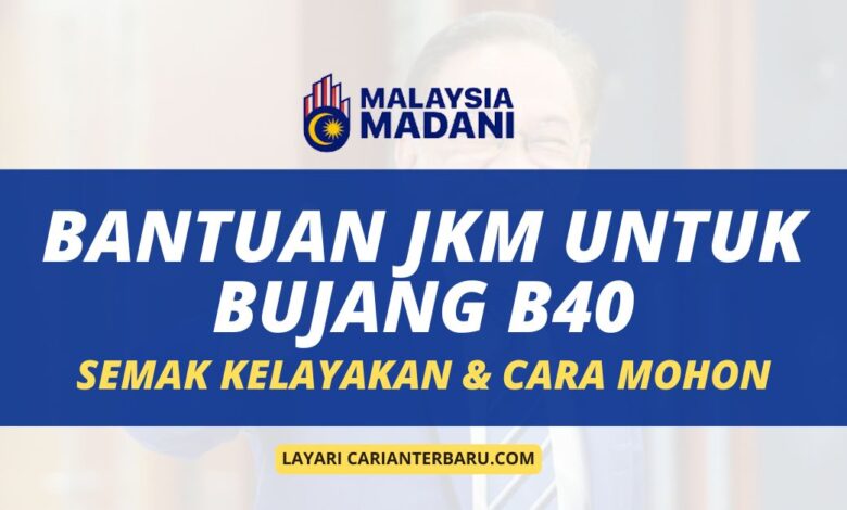 Bantuan JKM Untuk Bujang B40 : Kelayakan & Cara Daftar