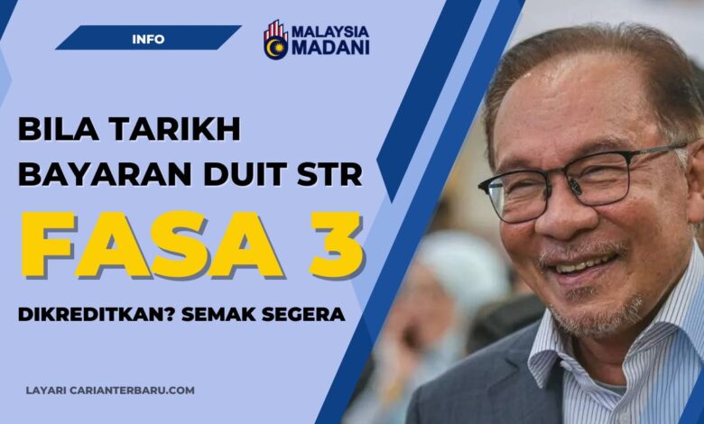 Duit STR Fasa 3 : Bila Tarikh Bayaran Bantuan Dikreditkan?