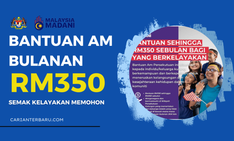 Bantuan Am Persekutuan RM350 Sebulan : Kelayakan Memohon