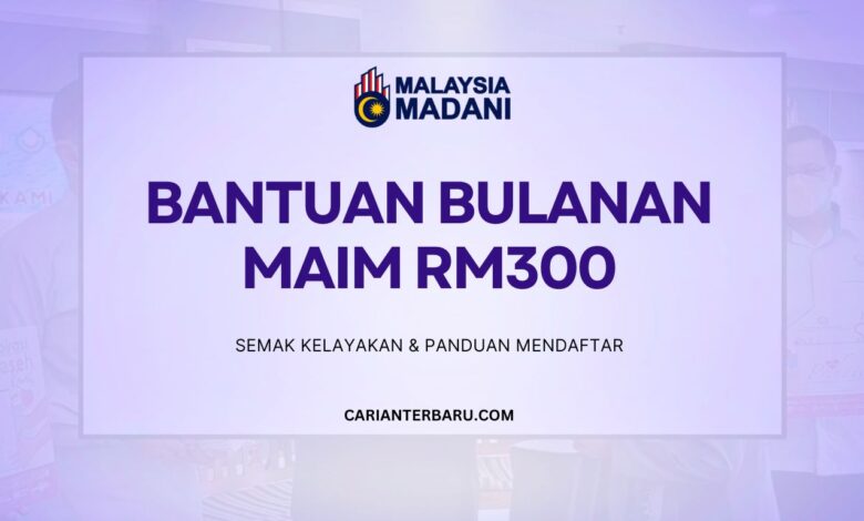 Bantuan Bulanan MAIM RM300 Telah Mula Dikreditkan