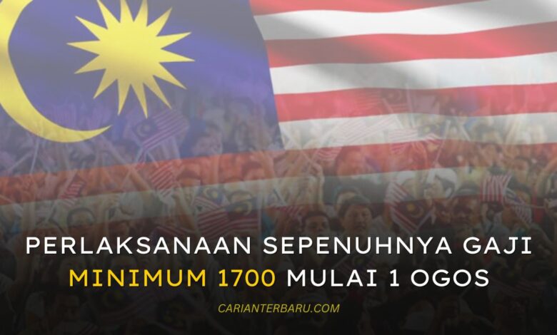 Perlaksanaan Sepenuhnya Gaji Minimum RM1700 Mulai 1 Ogos