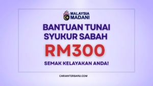 Bantuan RM300 SYUKUR Sabah : Semak Kelayakan