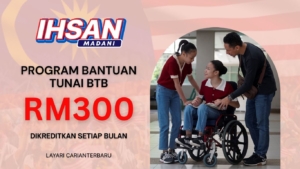 BTB 2025 BANTUAN RM300 SEBULAN